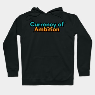 Currency of Ambition Hoodie